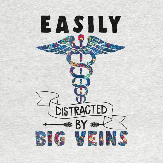 Easily distracted by big veins Funny Nurse Floral by Danielsmfbb